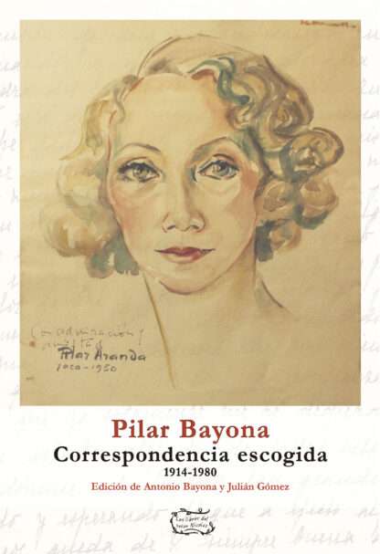 Pilar Bayona. Correspondencia escogida (1914-1980)